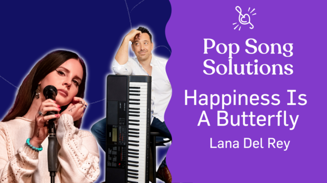 Pop Song Solutions Happiness is a Butterfly by Lana Del Rey